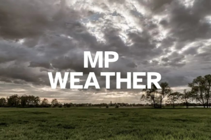 MP Weather Update: मानसून खत्म होने से पहले इन जगहों पर बारिश