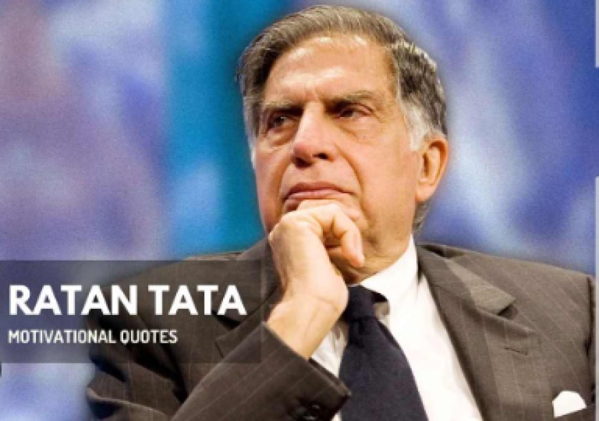 Ratan Tata's Inspirational Words: Keep it in Mind, the Mantra for Success in Life.